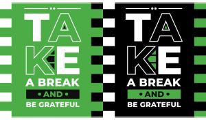 Inspirational quote "Take a Break and be Grateful" on black and green posters